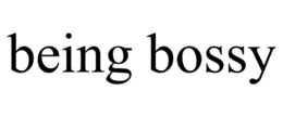 BEING BOSSY trademark