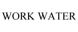 WORK WATER trademark