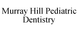 MURRAY HILL PEDIATRIC DENTISTRY trademark