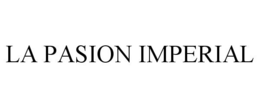 LA PASION IMPERIAL trademark