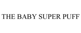 THE BABY SUPER PUFF trademark