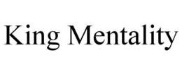 KING MENTALITY trademark