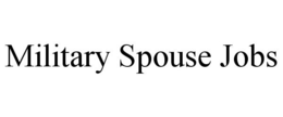 MILITARY SPOUSE JOBS trademark
