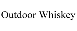 OUTDOOR WHISKEY trademark