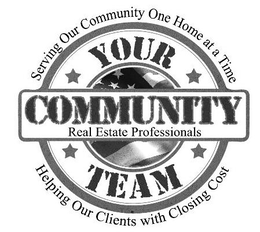 SERVING OUR COMMUNITY ONE HOME AT A TIME YOUR COMMUNITY TEAM REAL ESTATE PROFESSIONALS HELPING OUR CLIENTS WITH CLOSING COST trademark