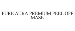 PURE AURA PREMIUM PEEL OFF MASK trademark