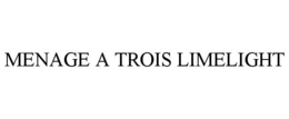 MENAGE A TROIS LIMELIGHT trademark