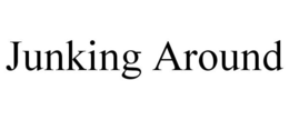 JUNKING AROUND trademark