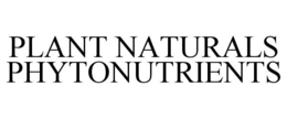 PLANT NATURALS PHYTONUTRIENTS trademark