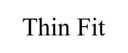 THIN FIT trademark