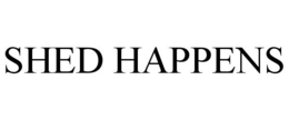 SHED HAPPENS trademark