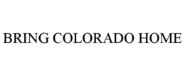 BRING COLORADO HOME trademark
