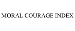 MORAL COURAGE INDEX trademark