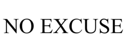 NO EXCUSE trademark