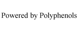POWERED BY POLYPHENOLS trademark