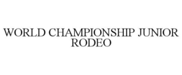 WORLD CHAMPIONSHIP JUNIOR RODEO trademark