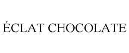 ÉCLAT CHOCOLATE trademark