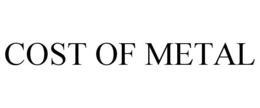 COST OF METAL trademark