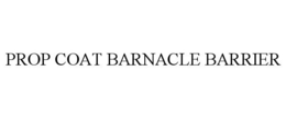PROP COAT BARNACLE BARRIER trademark