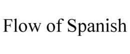 FLOW OF SPANISH trademark