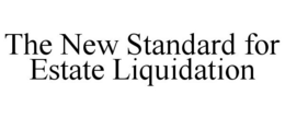 THE NEW STANDARD FOR ESTATE LIQUIDATION trademark