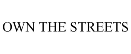 OWN THE STREETS trademark