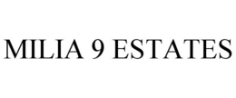 MILIA 9 ESTATES trademark