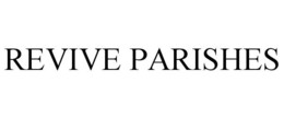 REVIVE PARISHES trademark
