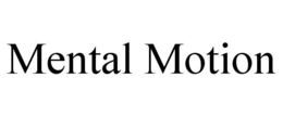 MENTAL MOTION trademark