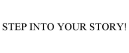 STEP INTO YOUR STORY! trademark