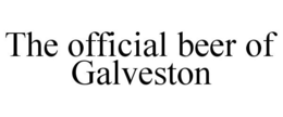 THE OFFICIAL BEER OF GALVESTON trademark