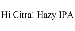 HI CITRA! HAZY IPA trademark