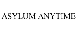 ASYLUM ANYTIME trademark