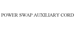 POWER SWAP AUXILIARY CORD trademark