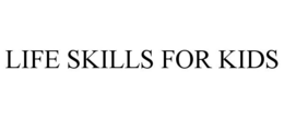 LIFE SKILLS FOR KIDS trademark