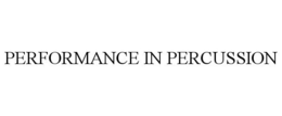 PERFORMANCE IN PERCUSSION trademark