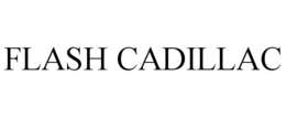 FLASH CADILLAC trademark