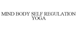 MIND BODY SELF REGULATION YOGA trademark