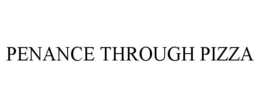 PENANCE THROUGH PIZZA trademark
