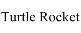 TURTLE ROCKET trademark