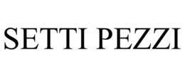 SETTI PEZZI trademark