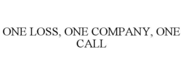 ONE LOSS, ONE COMPANY, ONE CALL trademark