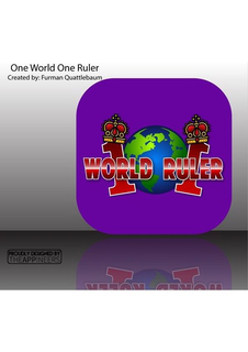 1 WORLD 1 RULER ONE WORLD ONE RULER CREATED BY: FURMAN QUATTLEBAUM PROUDLY DESIGNED BY THEAPPINEERS trademark