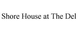 SHORE HOUSE AT THE DEL trademark
