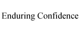 ENDURING CONFIDENCE trademark