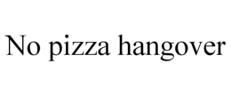 NO PIZZA HANGOVER trademark