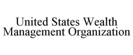 UNITED STATES WEALTH MANAGEMENT ORGANIZATION trademark