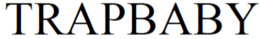 TRAPBABY trademark