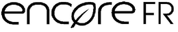 ENCORE FR trademark