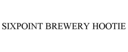 SIXPOINT BREWERY HOOTIE trademark